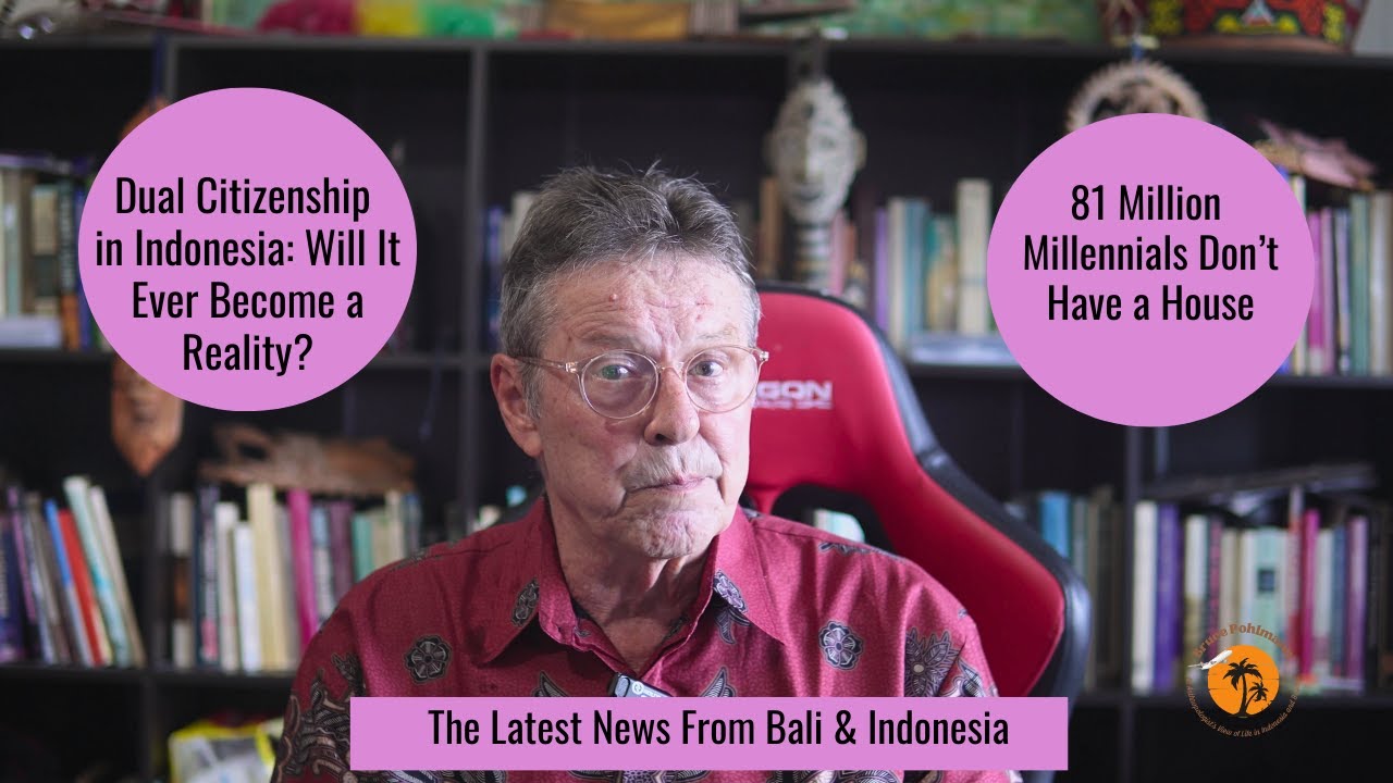 Dual Citizenship in Indonesia/81 Million Millennials Don’t Have a House