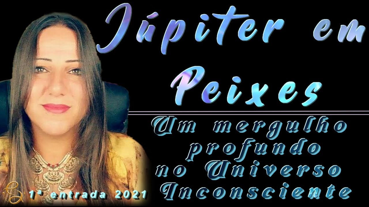 J&Uacute;PITER em PEIXES 13.05.21 a 28.07.21 | MUDAN&Ccedil;A ENERG&Eacute;TICA E MERGULHO PROFUNDO NO INCONSCIENTE
