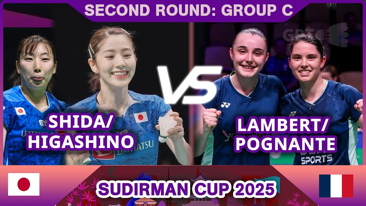 SECOND ROUND | Sudirman Cup 2025 |  HIGASHINO/ SHIDA Vs LAMBERT/ POGNANTE   - GROUP C