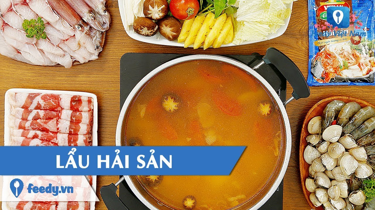Hướng dẫn c&aacute;ch l&agrave;m m&oacute;n LẨU HẢI SẢN | Feedy TV