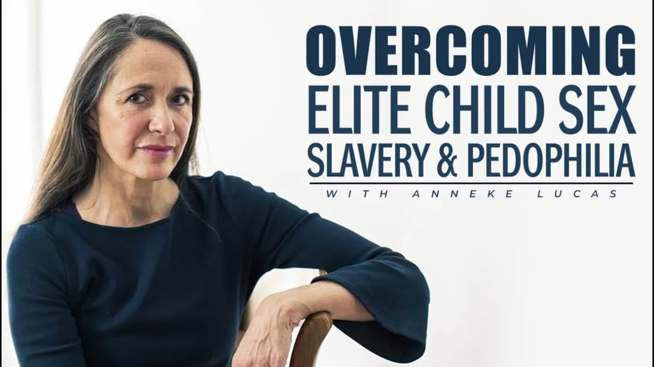 Overcoming Elite Child Sex Slavery & Pedophilia - Anneke Lucas Part 3