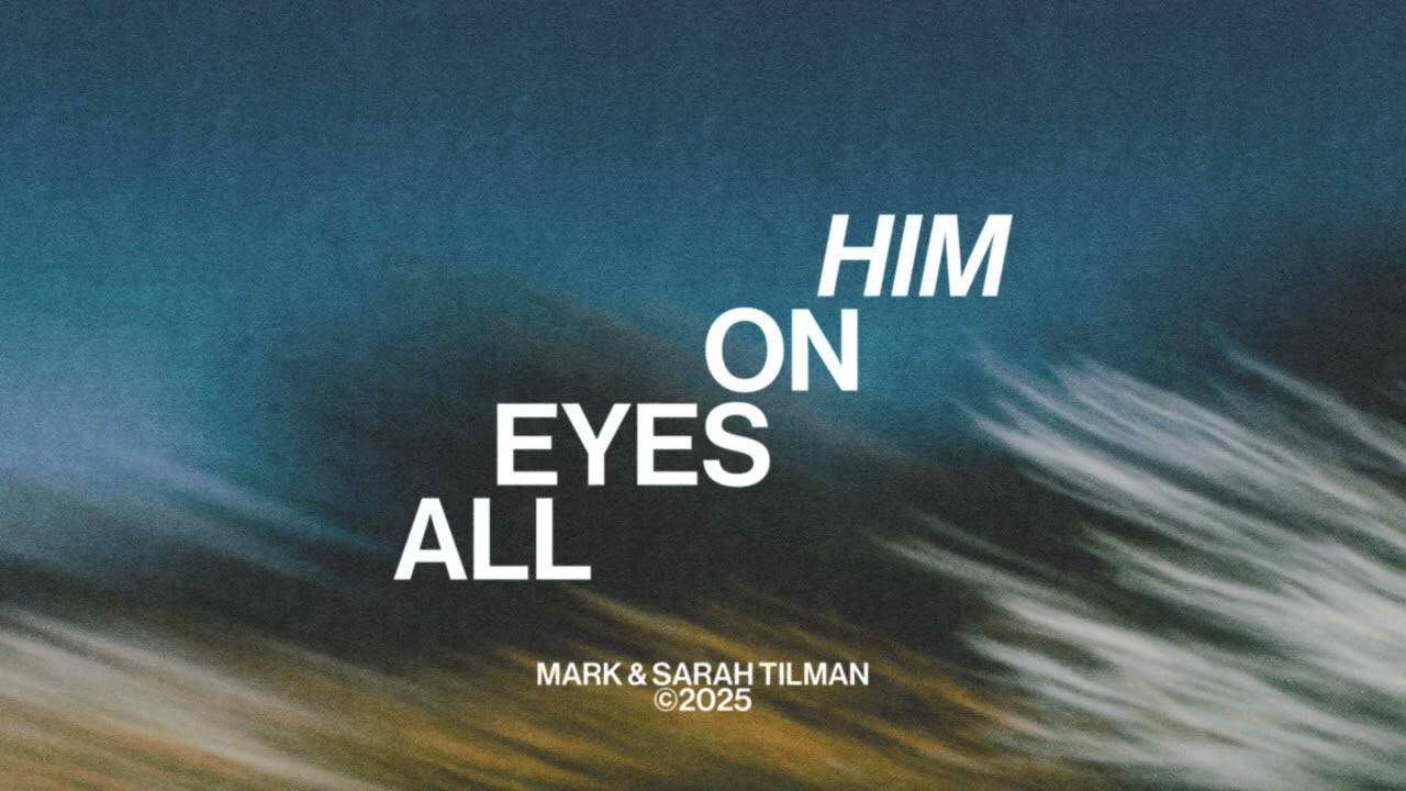 All Eyes On Him (Lyric Video) | Mark & Sarah Tillman