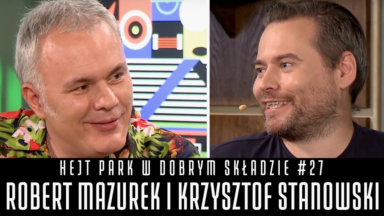 ROBERT MAZUREK I KRZYSZTOF STANOWSKI - HEJT PARK W DOBRYM SKŁADZIE #27