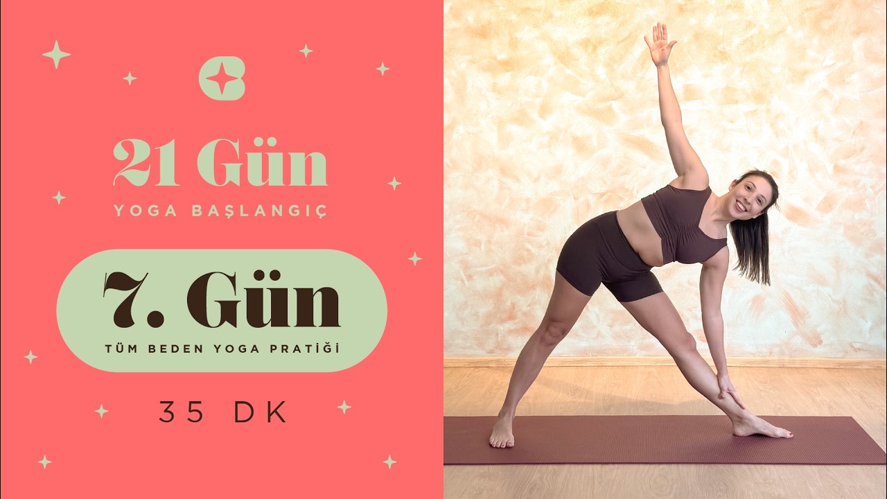 21 Gün Yoga Başlangıç | 7. Gün: Tüm Beden Yoga Pratiği (35 dk)
