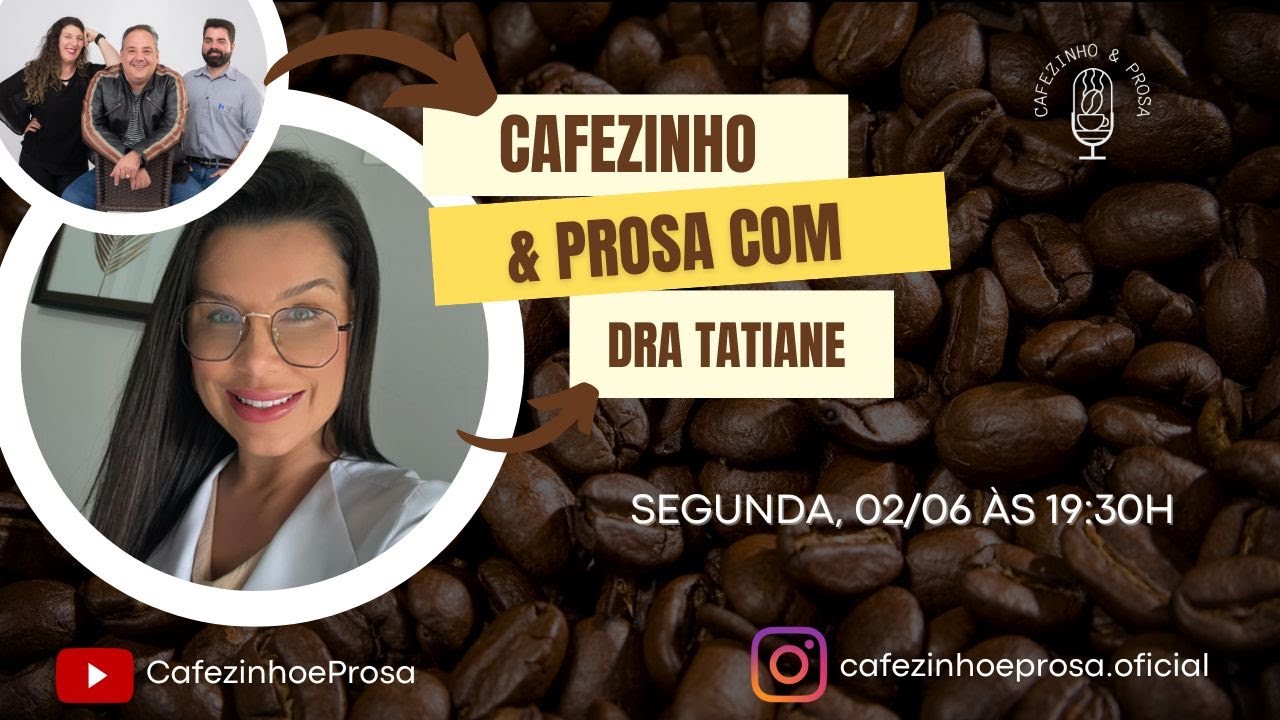 Cafezinho e prosa - Dra. Tatiane