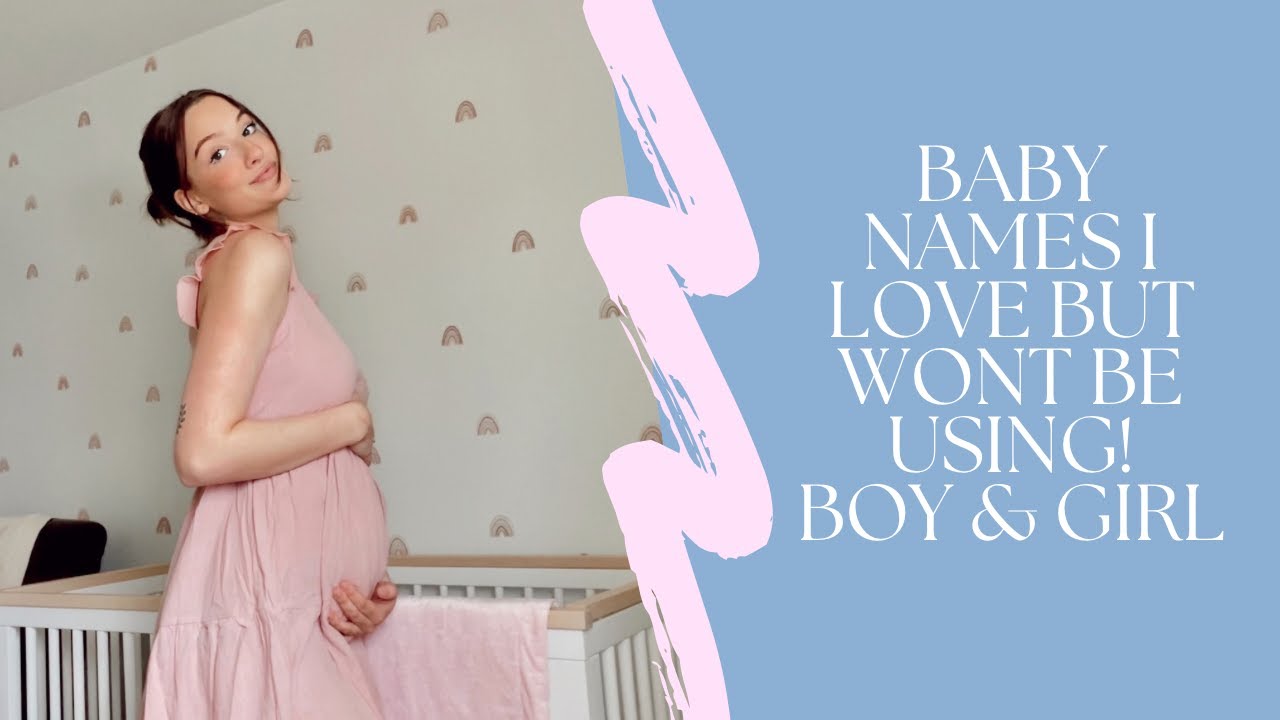 Baby Names I love but wont be using | Girl & Boy |