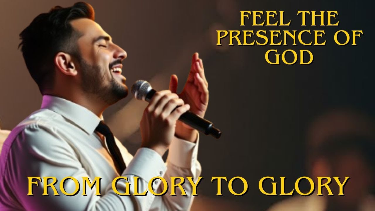 FROM GLORY TO GLORY - SONGS OF WORSHIP TO GOD