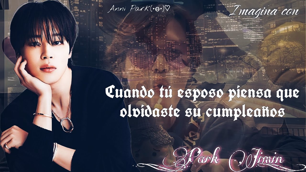 (C.U) Cuándo tú esposo piensa que olvidaste su cumpleaños 💜💫💜 | Imagina con Jimin |
