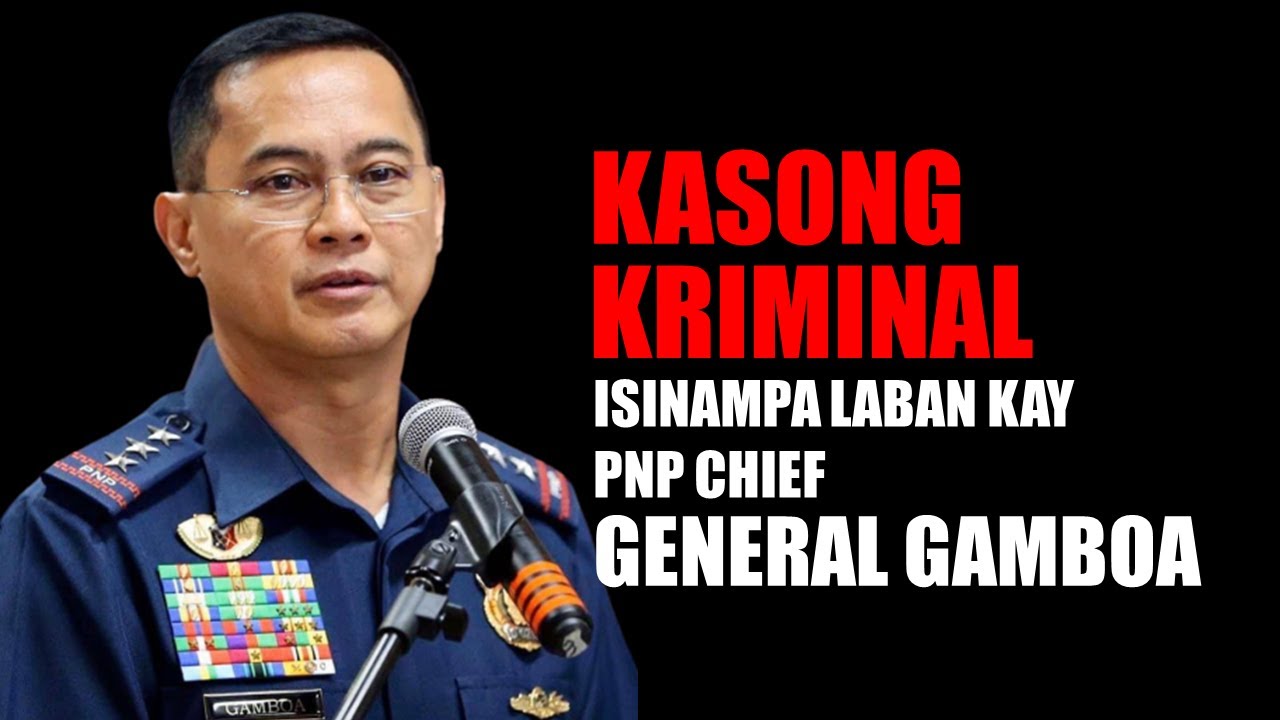 Kasong Kriminal Isinampa Laban kay PNP Chief General Gamboa