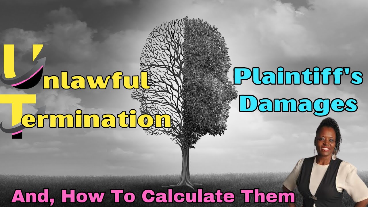 Plaintiff's Damages for Wrongful Termination. And How To Calculate Them.