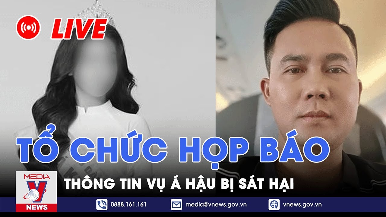 🔴[TRỰC TIẾP] Công an Hà Nội họp báo cung cấp thông tin vụ Á khôi bị sát hại - VNEWS