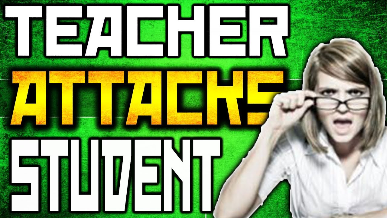 TEACHER ATTACKS STUDENT WITH STUDENT
