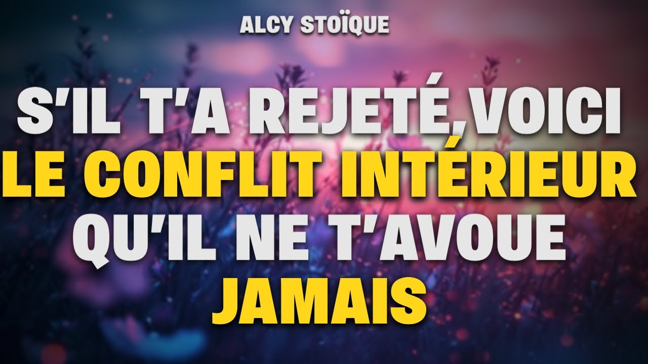 S’il t’a rejeté,voici le conflit intérieur qu’il ne t’avoue jamais|stoïcisme