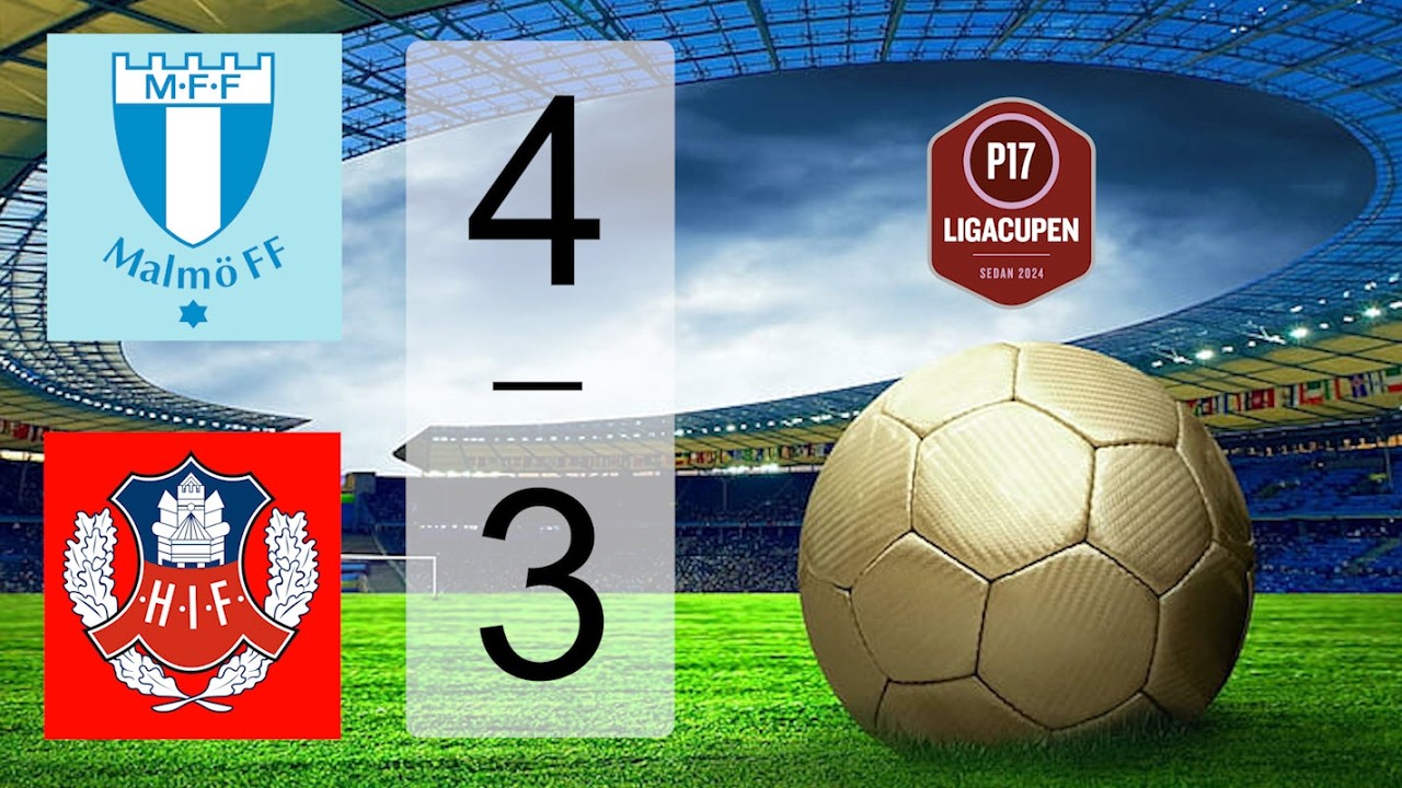 Malmö FF -  Helsingborgs IF (4-3) Ligacupen P17
