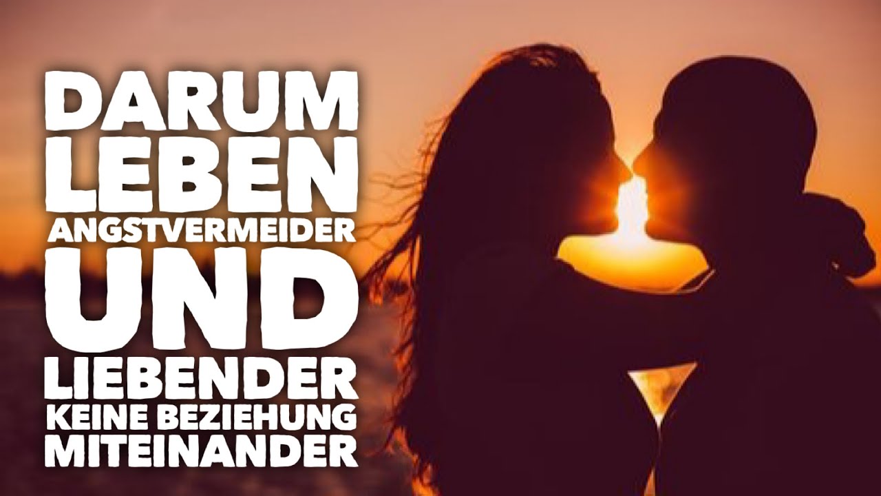 Darum lebt ein Angstvermeider niemals mit einem Liebenden zusammen.