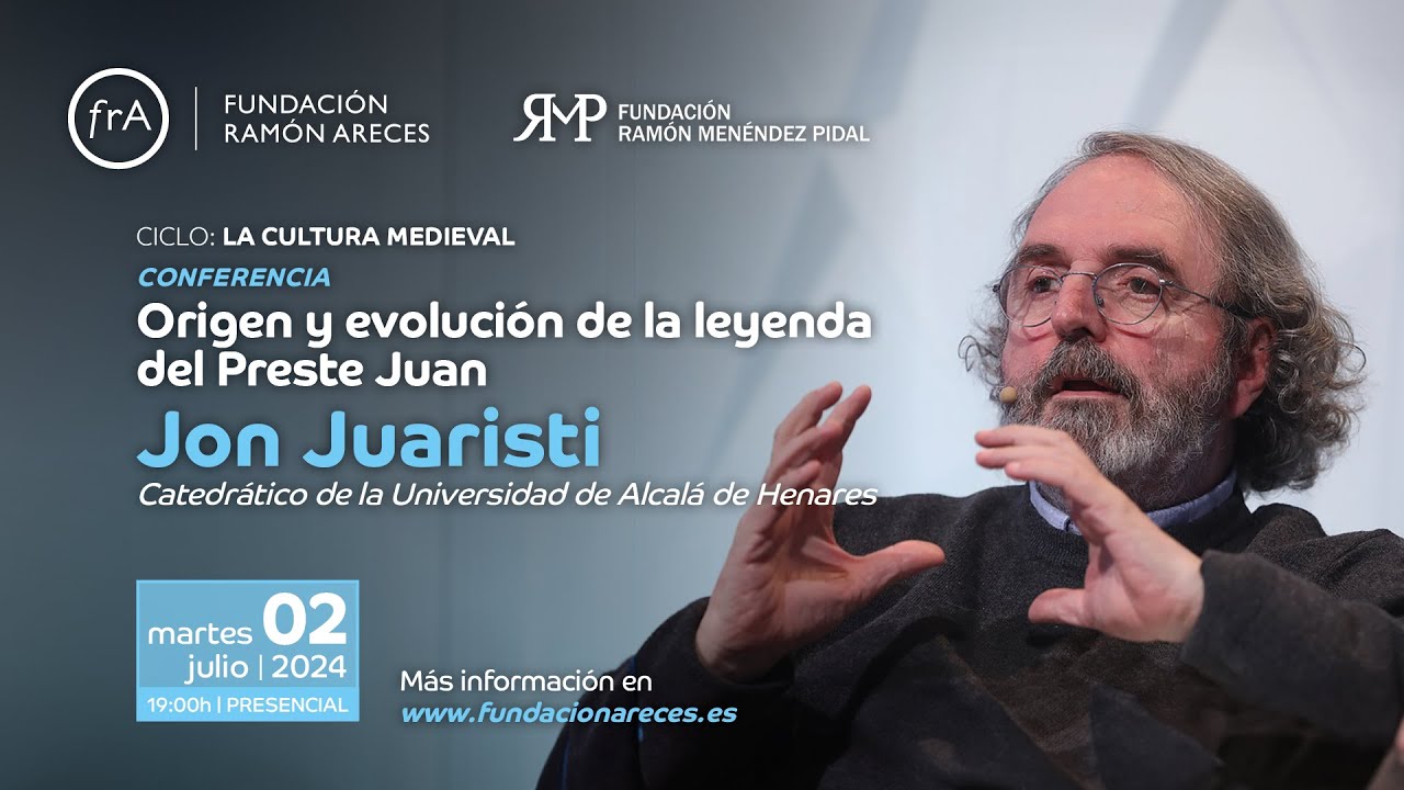 Jon Juaristi- 'Origen y evoluci&oacute;n de la leyenda del Preste Juan'