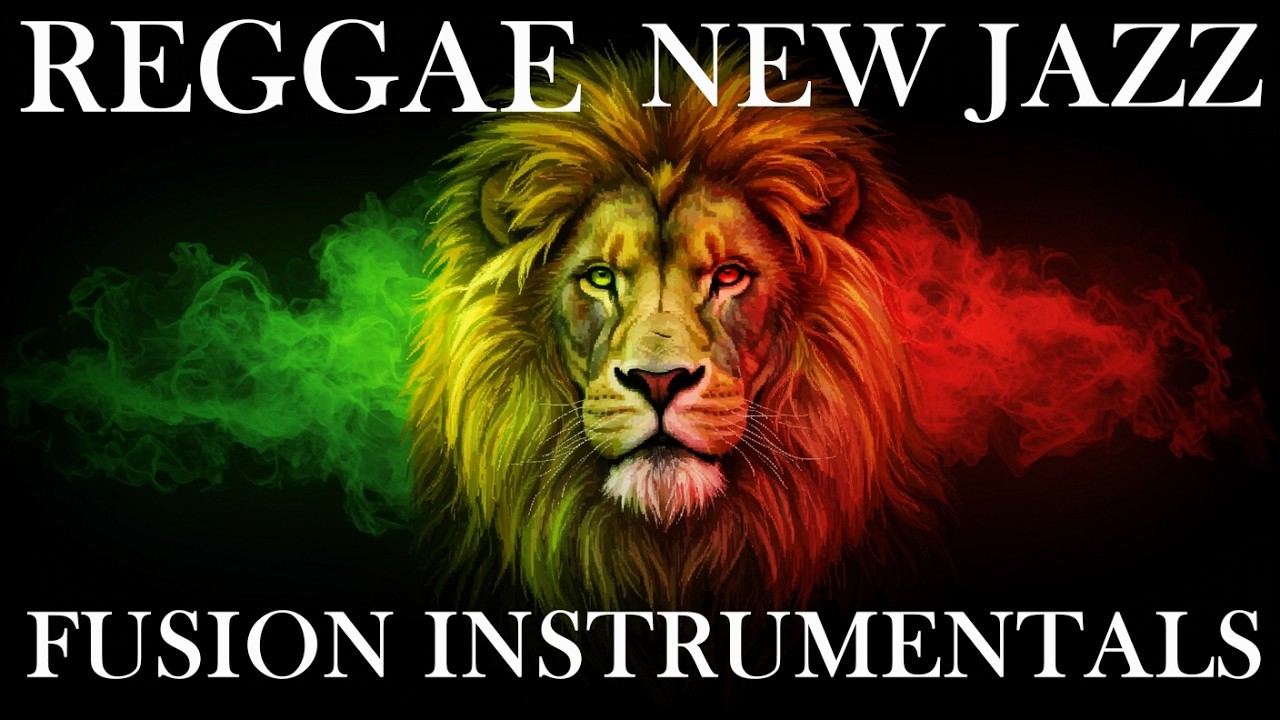 NEW JAZZ ROOTS REGGAE FUSION INSTRUMENTAL PLAYLIST