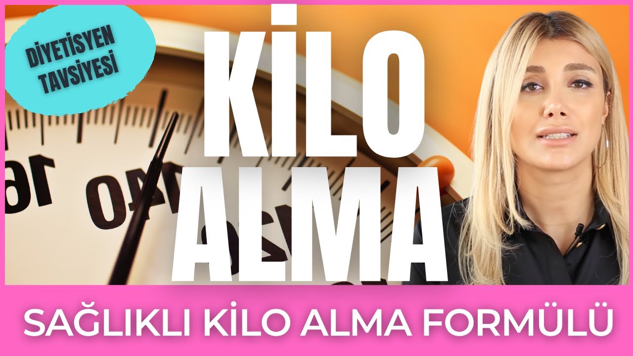 KİLO ALMA FORMÜLÜ!!! - KİLO ALMA DİYETİ İLE SAĞLIKLI KİLO ALMA YÖNTEMLERİ - DİYETİSYEN TUĞBA YAPRAK