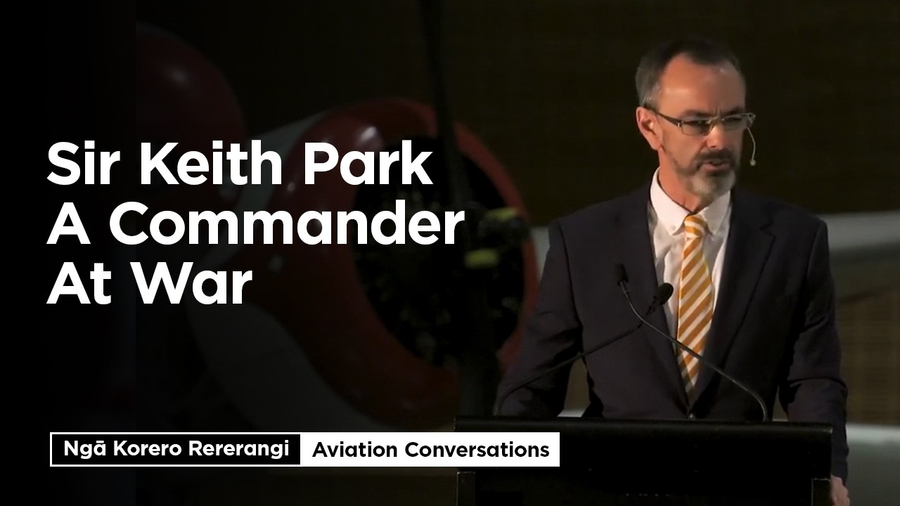 Aviation Conversations: Sir Keith Park – A Commander at War