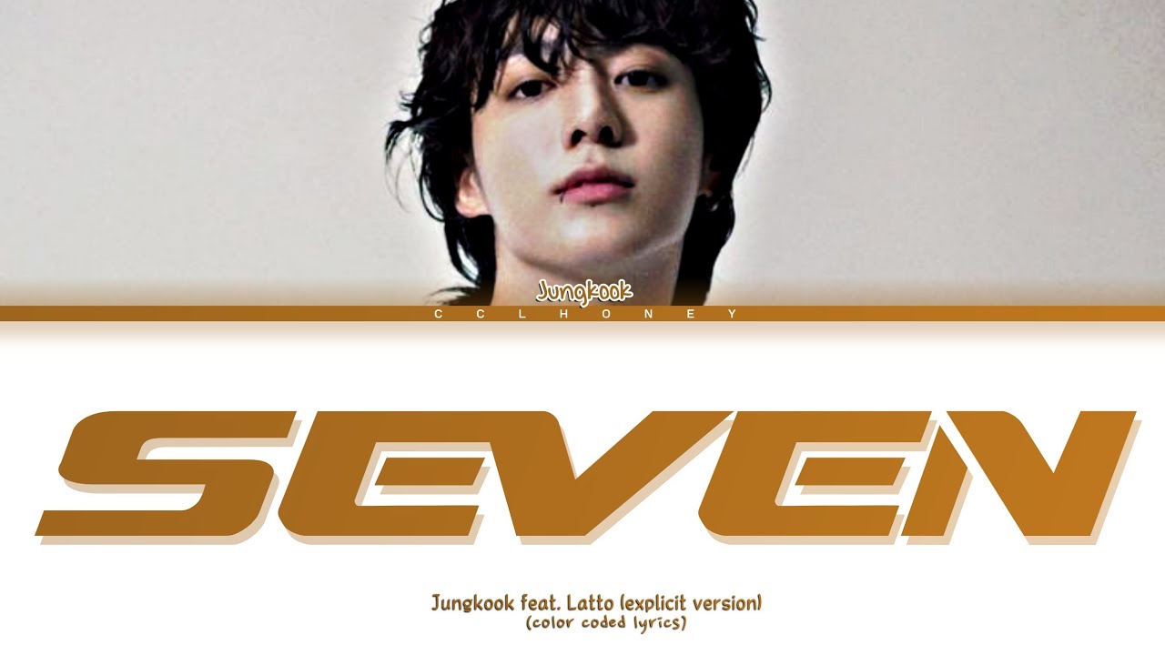 Jungkook feat. Latto 'SEVEN' (explicit version) (color coded lyrics)