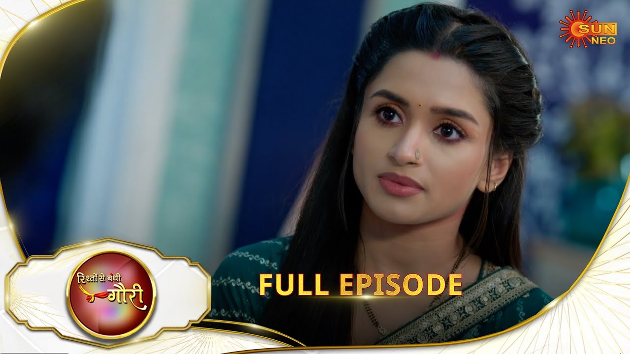 Rishto Se Bandhi Gauri - Full Episode | Ep No - 83 | 31 May 2025 | Sun neo serial