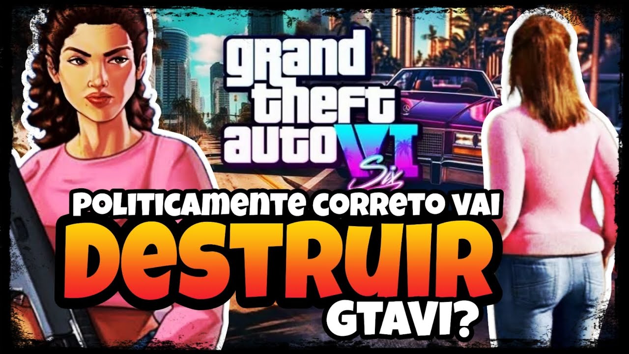 A DESTRUIÇÃO DE GTA COM O POLITICAMENTE CORRETO