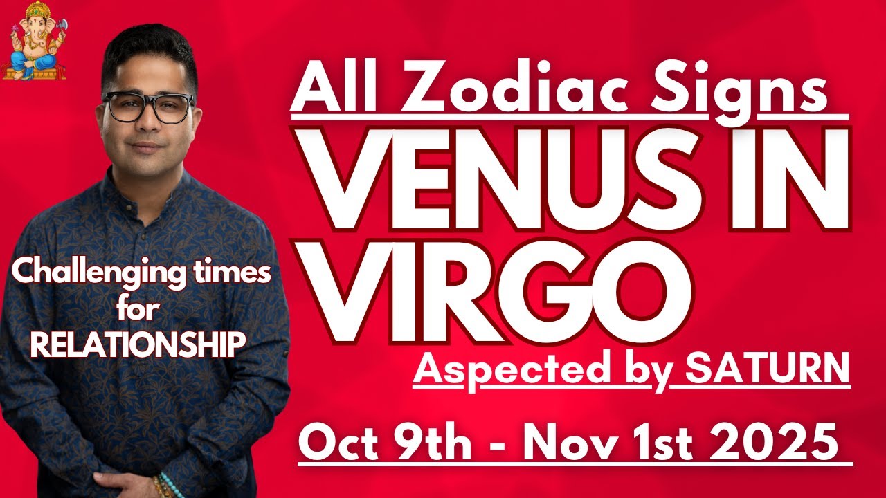 Venus debilitated in Virgo - Aspected by Saturn (Oct 9 - Nov 1st) - All Zodiac Signs 