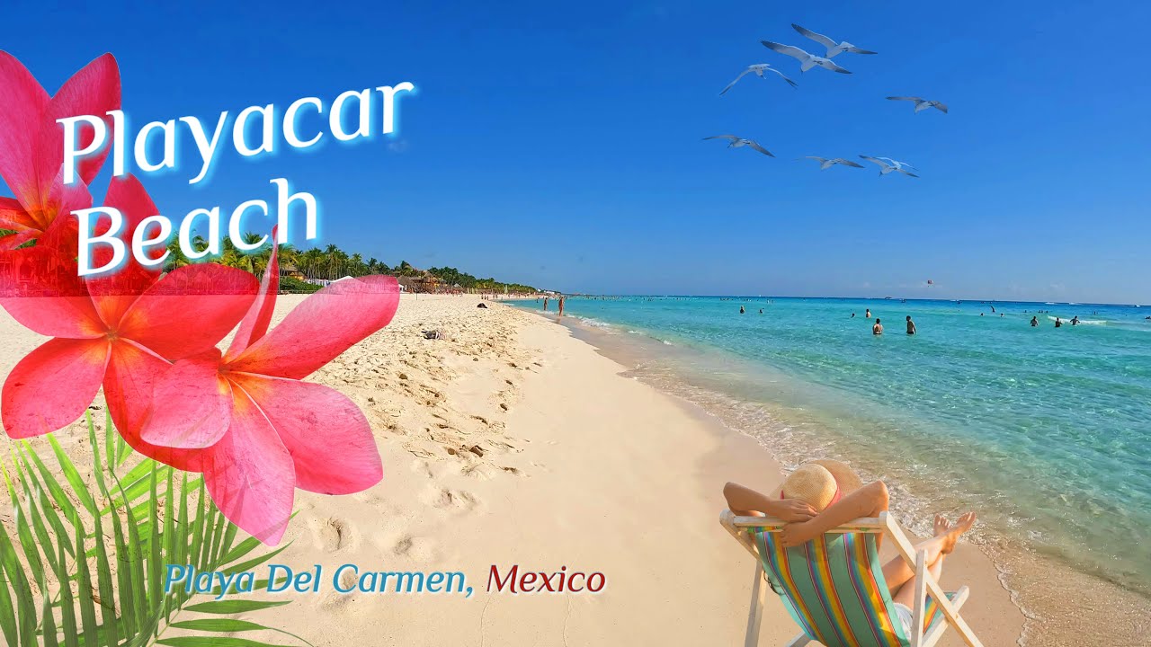 Playacar Beach Walk, The Best Beach in Playa Del Carmen & One of the Top Beaches in Mexico