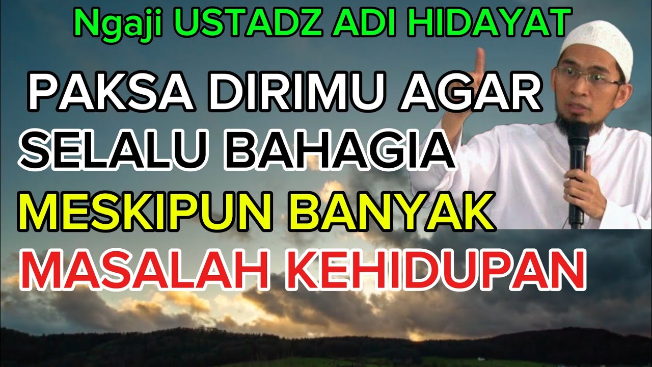 Ustadz Adi Hidayat Jangan Pernah Takut Gelisah Dengan Kehidupan 