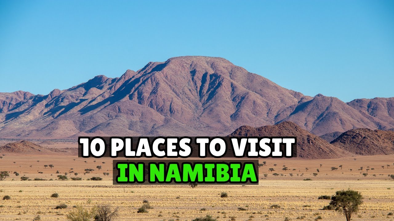 Top 10 Places to Visit in Namibia | Ultimate Travel Guide to Africa’s Hidden Gem