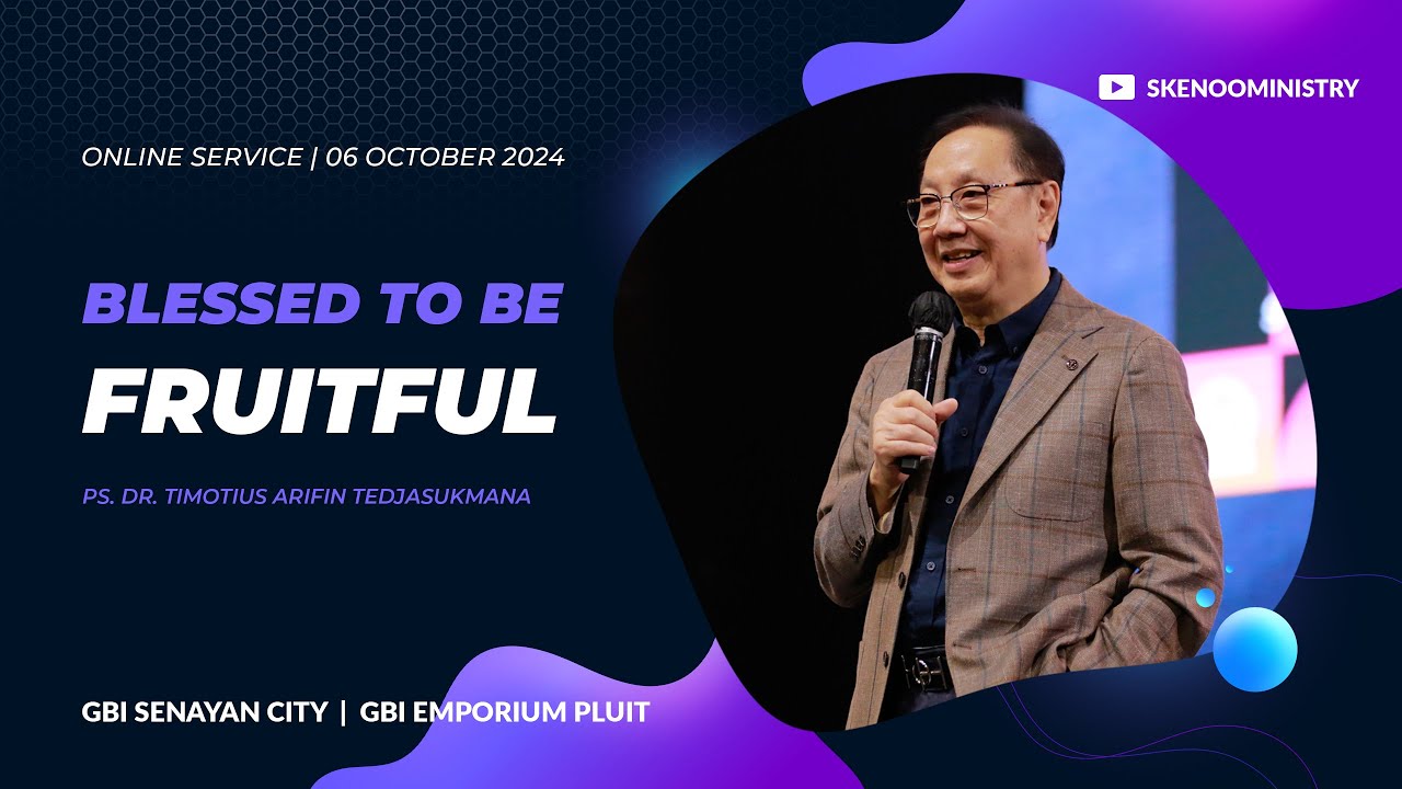 BLESSED TO BE FRUITFUL | Pdt. Timotius Arifin T. (Online Service | 06 OCT 2024)