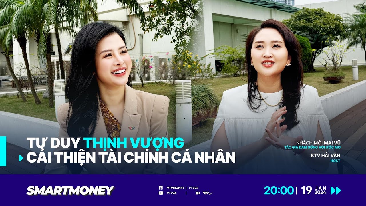 Smart money: Tư duy thịnh vượng, cải thiện tài chính cá nhân| VTV24