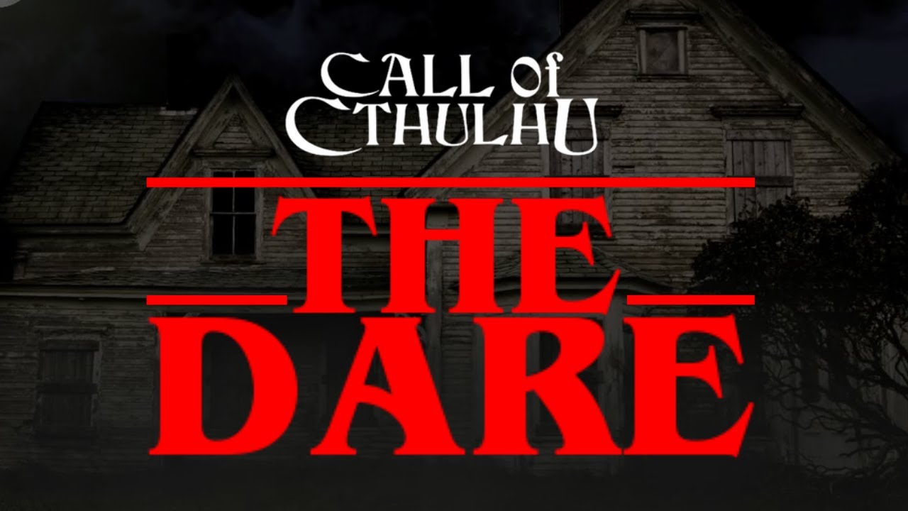 Call of Cthulhu: The Dare
