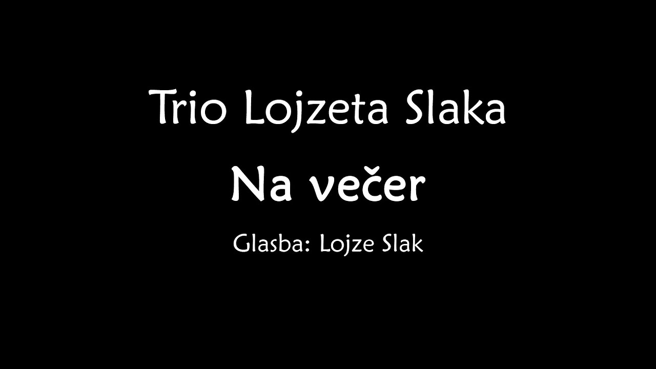 Trio Lojzeta Slaka - Na večer (Official Montage Video)