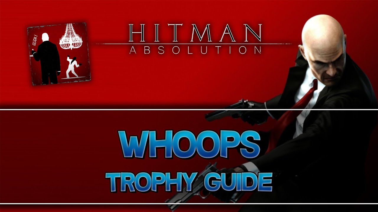 Hitman: Absolution | Whoops Trophy Guide