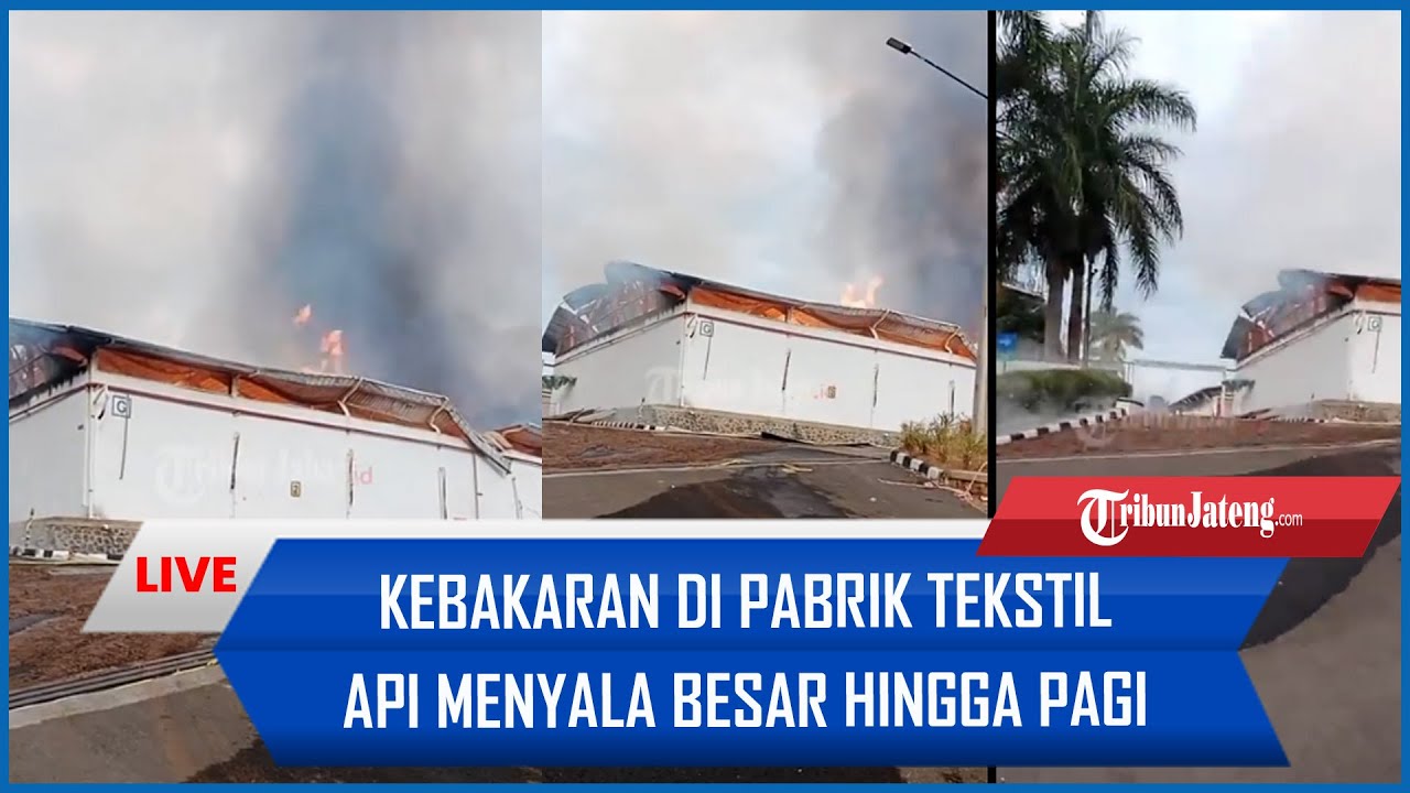 🔴LIVE: Kebakaran di Pabrik Tekstil PT Kewalram di Cimanggung Sumedang, Api Menyala Besar hingga Pagi