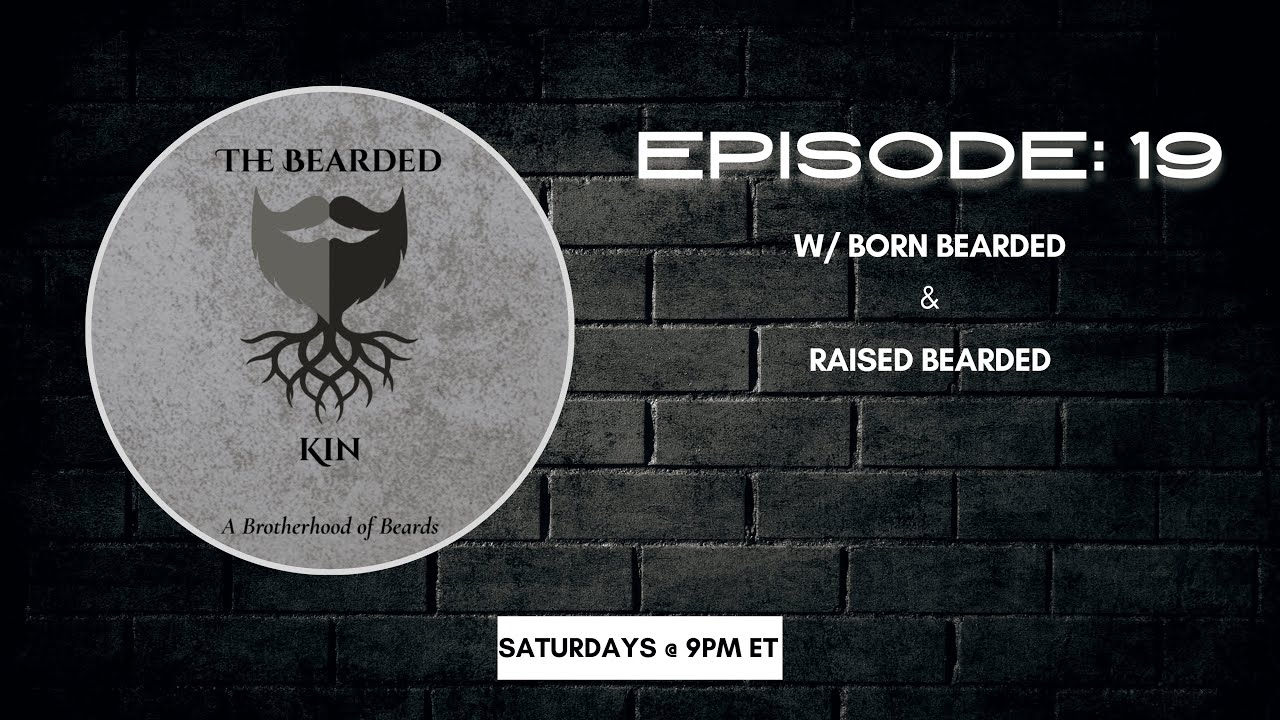 The Bearded Kin: A Brotherhood Of Beards Episode 19