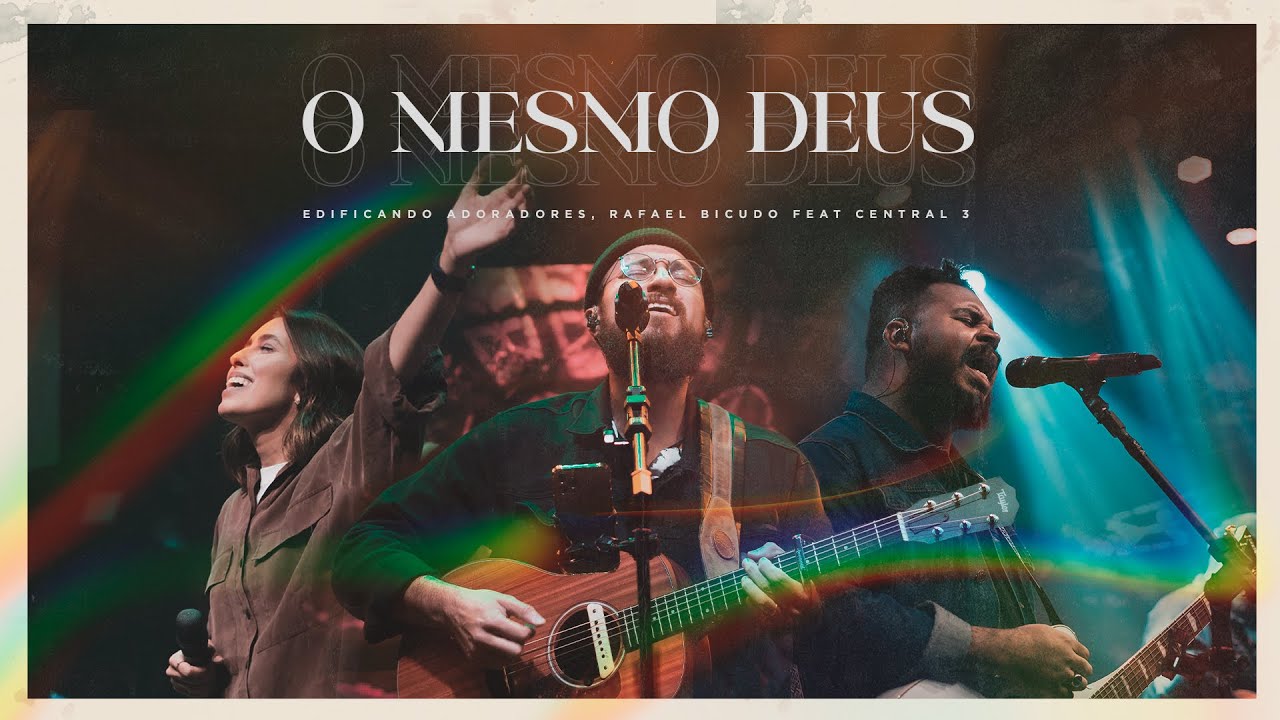 O Mesmo Deus (Ao Vivo) - Edificando Adoradores, Rafael Bicudo feat. Central 3