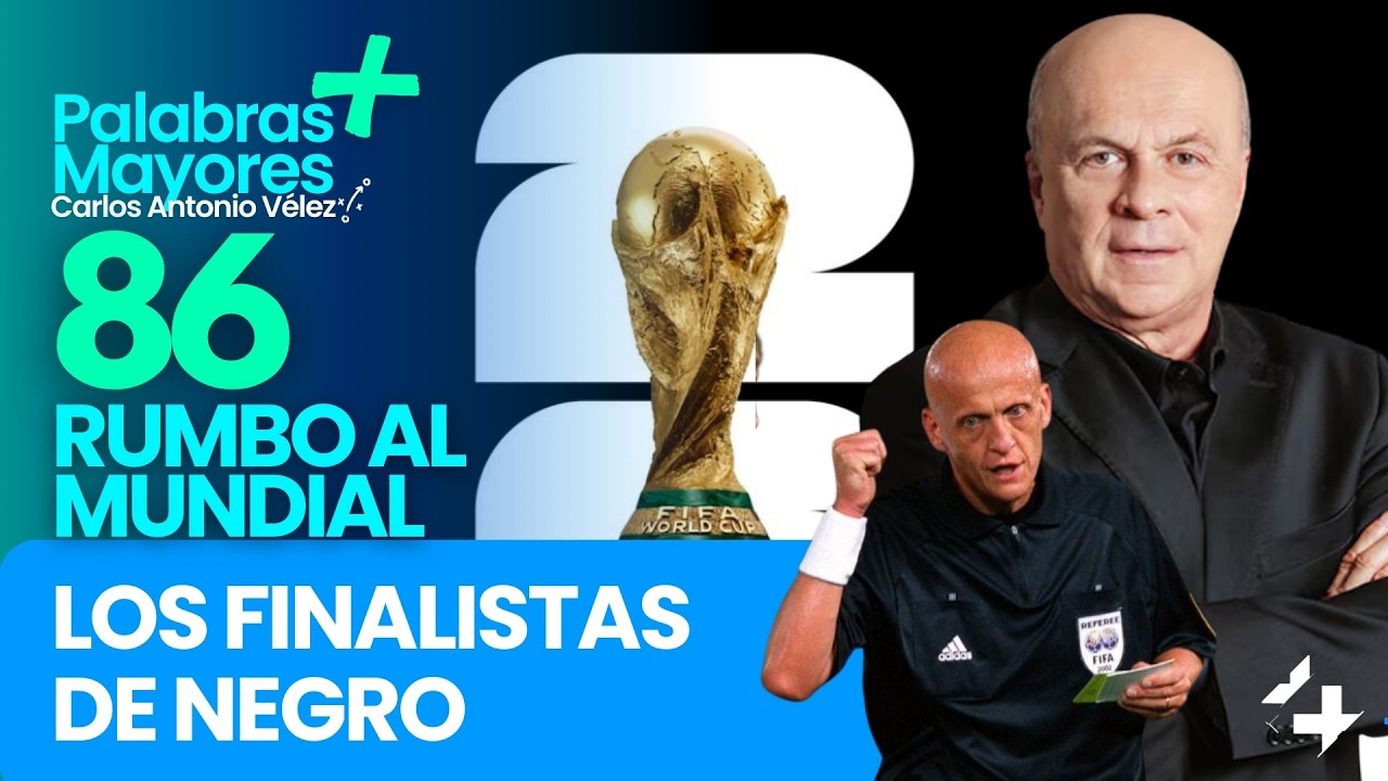 🏆LOS FINALISTAS DE NEGRO | 86 días para el Mundial 2026 |  Palabras Mayores