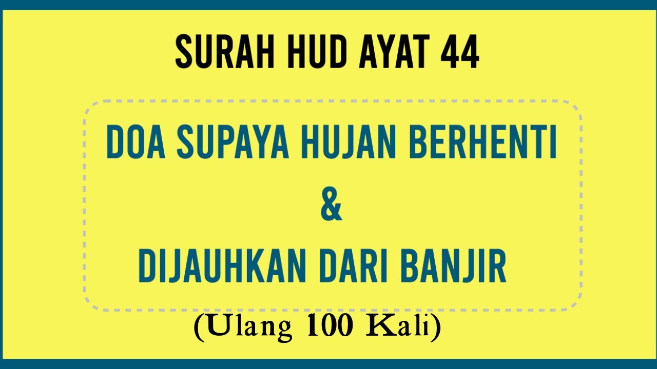 Doa Supaya Hujan Berhenti Dan Dijauhkan Dari Banjir  ( Ulang 100 Kali)