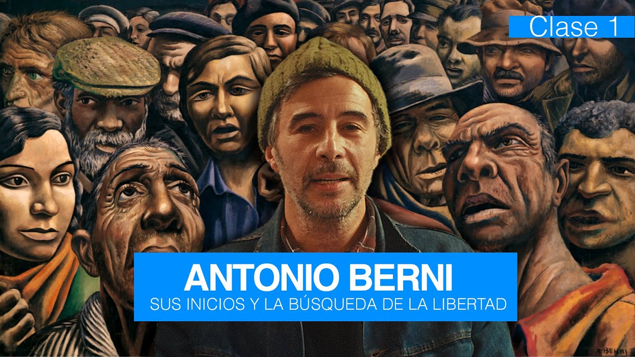 LOS INICIOS DE ANTONIO BERNI Y LA BÚSQUEDA DE LA LIBERTAD | ANTONIO BERNI | Clase 1