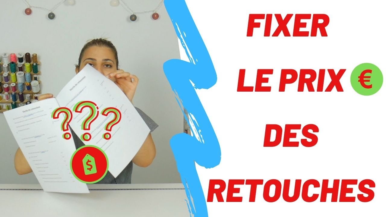 COMMENT FIXER LE PRIX DES RETOUCHES ?📍