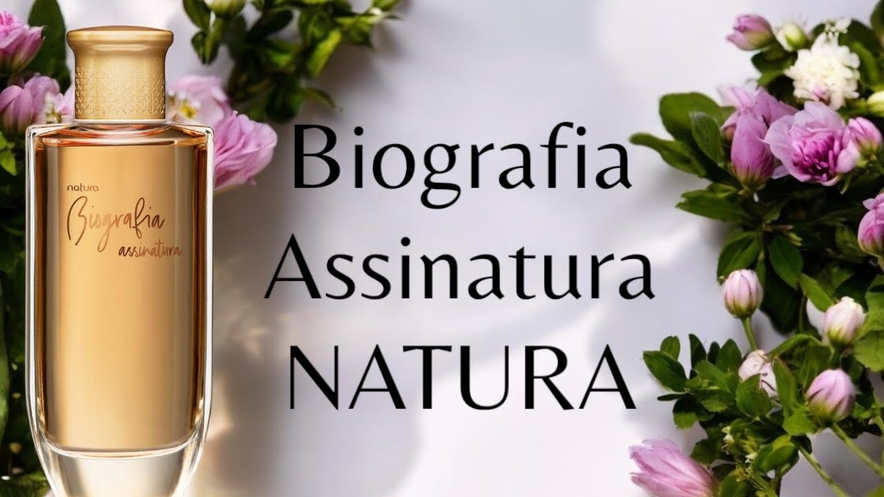 PERFUME BIOGRAFIA ASSINATURA FEMININO ( NATURA ) RESENHA REVISITANDO 2025