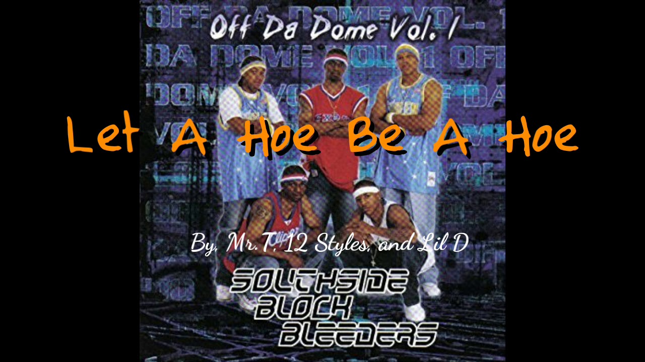 Southside Block Bleeders - Off Da Dome Vol.1 - Let A Hoe Be A Hoe