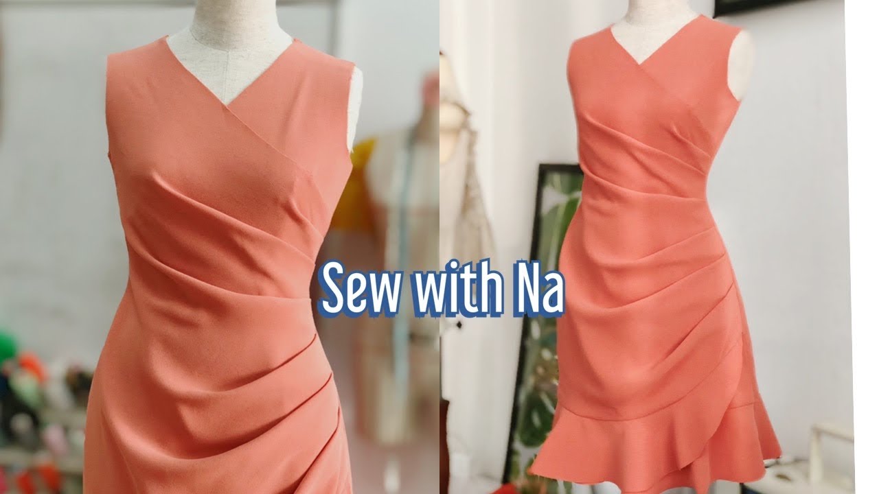 Sew with Na : Thiết kế đầm xếp ly sườn - đuôi cá duyên dáng xinh đẹp - hướng dẫn chi tiết cắt may
