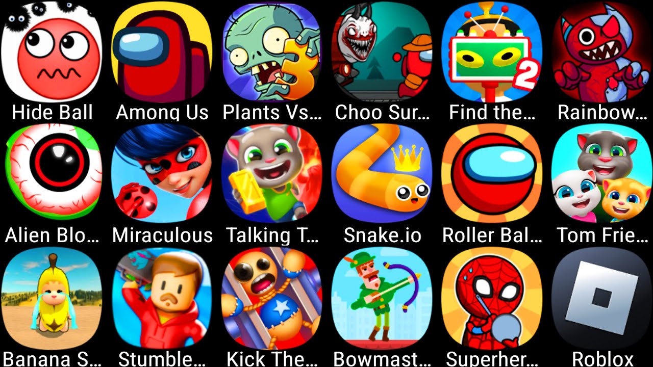Tom Time Rush,Stumble Guys,Miraculous Lady,Banana Survival Challenge,Plants Vs Zombies 3,Hide Ball..