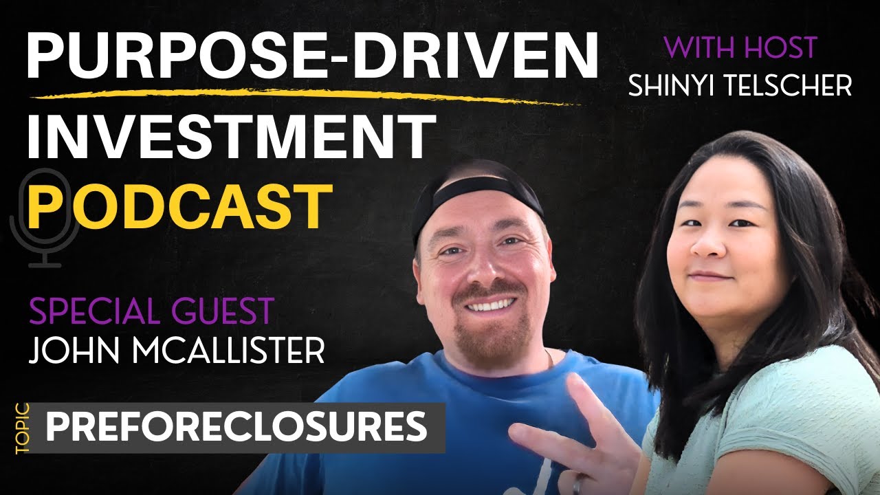 Ep. 24 | Helping People in Preforeclosure with John Mcallister | Purpose-Driven Investment Podcast