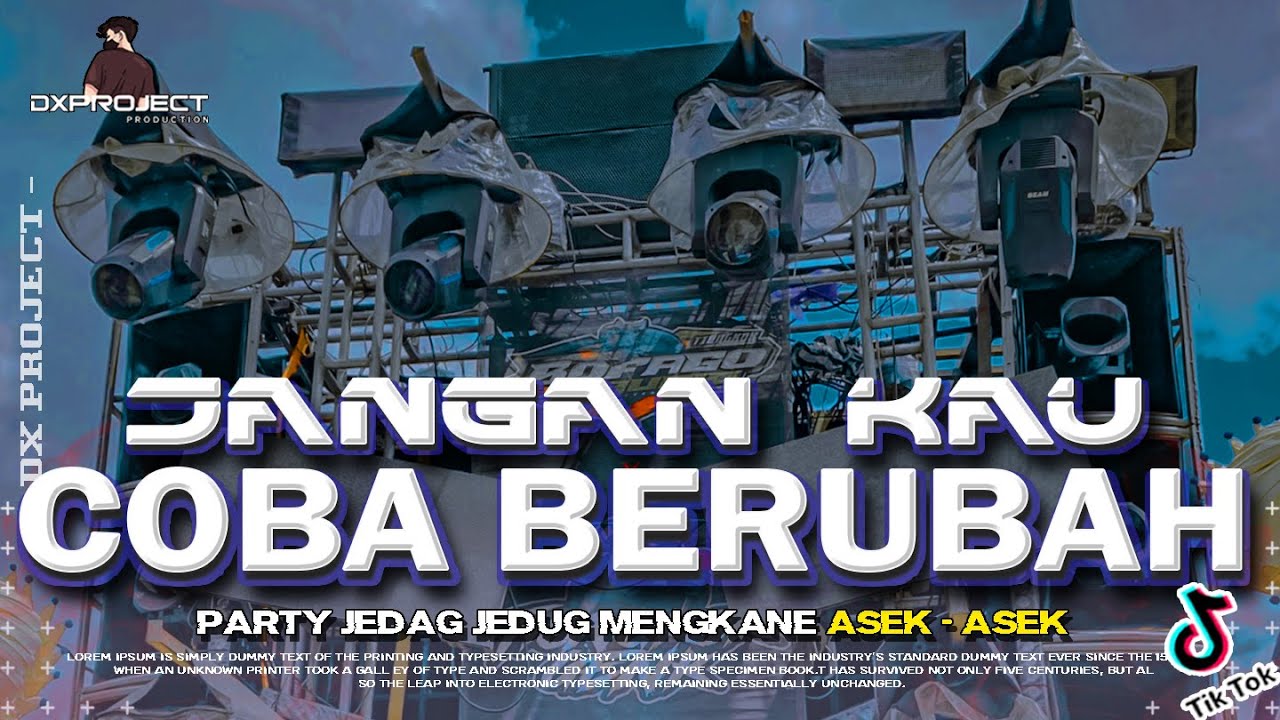 DJ JANGAN KAU COBA BERUBAH PARTY JEDAG JEDUG MENGKANE VIRAL TERBARU