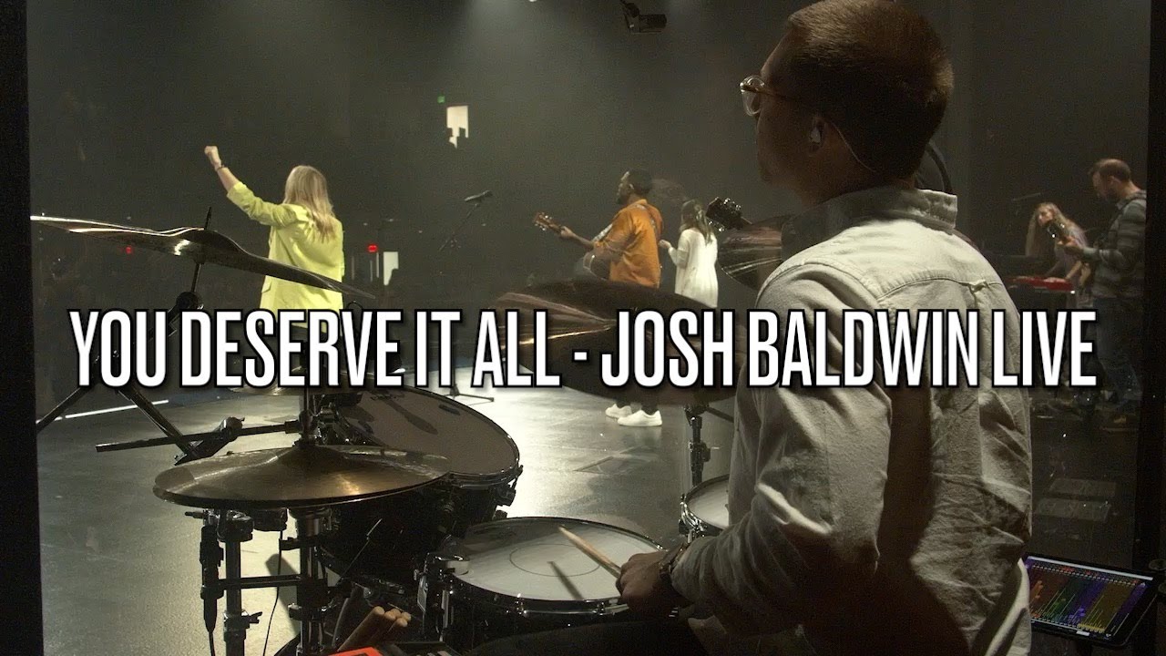 You Deserve It All - Josh Baldwin - Drum Cover (Live)