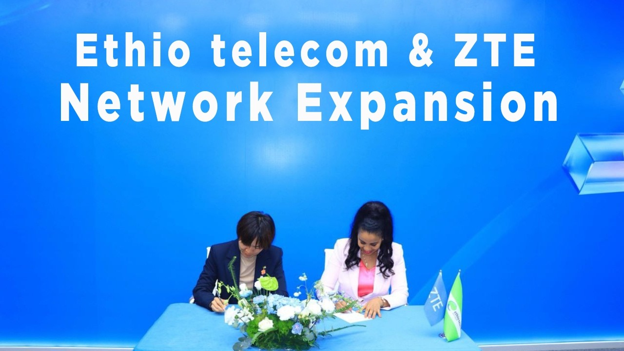 Ethio telecom and ZTE Network Expansion and Modernization agreement at MWC Barcelona